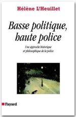 Basse politique, haute police ; une approche historique et philosophique de la police