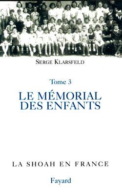 La Shoah en France Tome 4 ; le mémorial des enfants juifs déportés de France