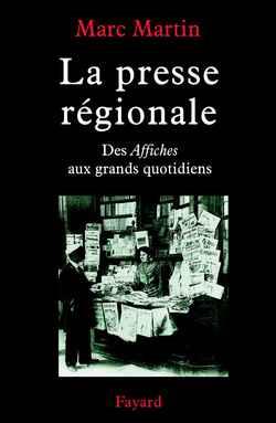 La presse régionale ; des affiches aux grands quotidiens