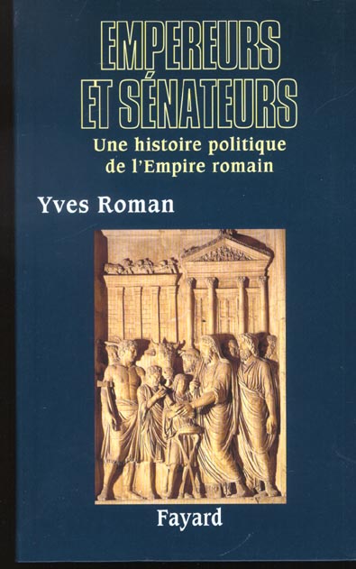 Empereurs et senateurs - une histoire politique de l'empire romain