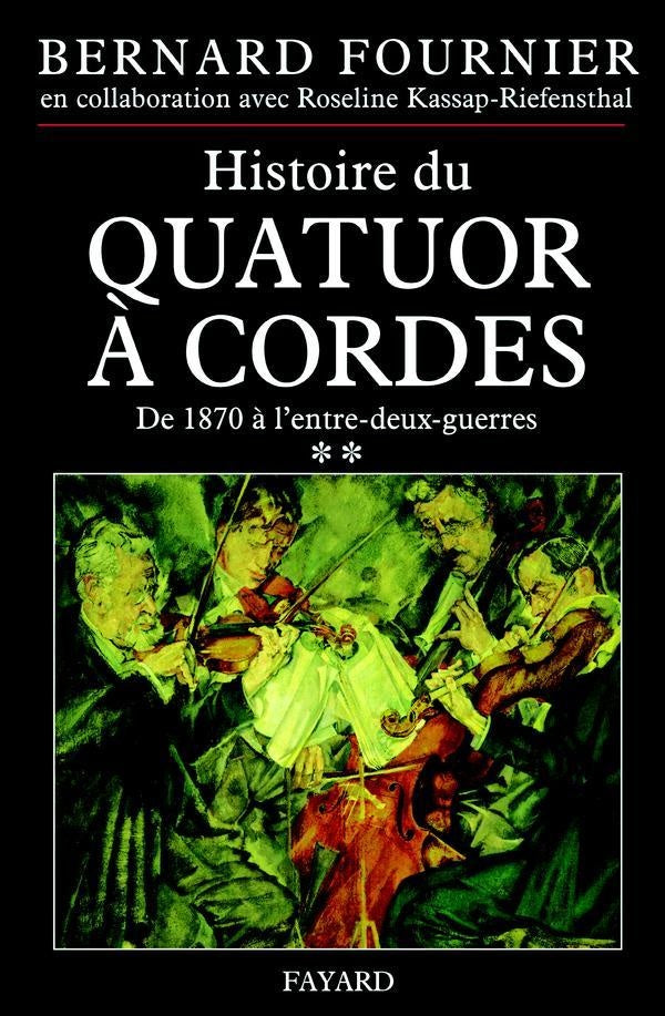 Histoire du quatuor à cordes, tome 2 : De 1870 à l'entre-deux-guerres