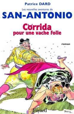 Les nouvelles aventures de san antonio, tome 1 - corrida pour une vache folle