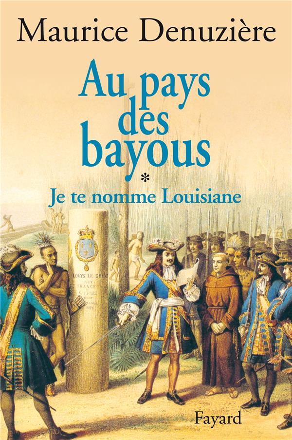 Au pays des bayous Tome 1 ; je te nomme Louisiane
