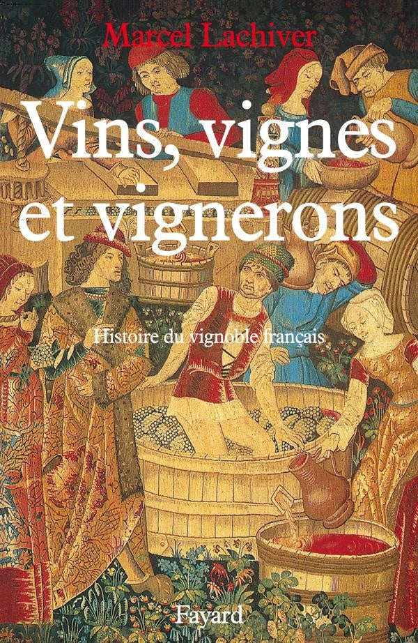 Vins, vignes et vignerons ; histoire du vignoble français