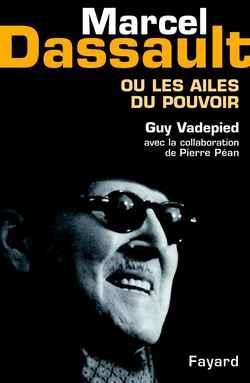 Marcel Dassault : ou les ailes du pouvoir