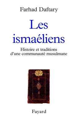 Les ismaeliens - histoire et traditions d'une communaute musulmane