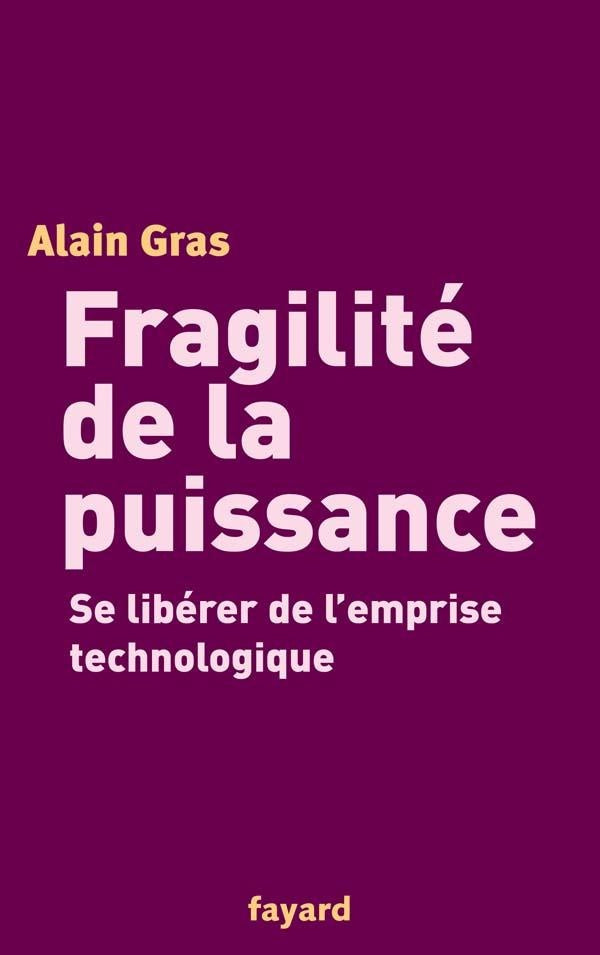 Fragilité de la puissance ; se libérer de l'emprise technologique