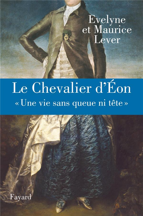 Le chevalier d'Eon ; une vie sans queue ni tête