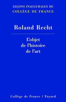 L'objet de l'histoire de l'art - lecons inaugurales du college de france