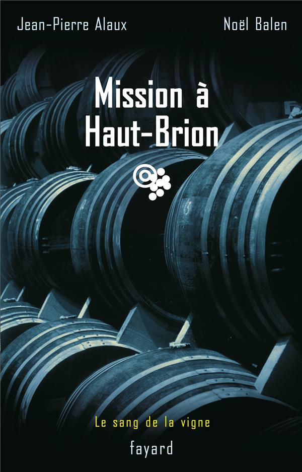 Le sang de la vigne Tome 1 ; mission à Haut Brion