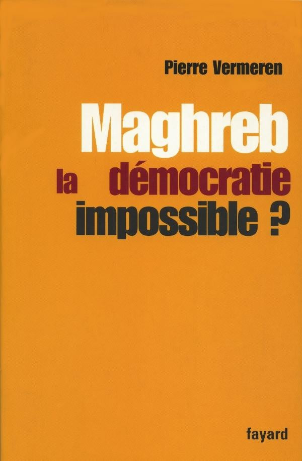 Maghreb, la démocratie impossible ?