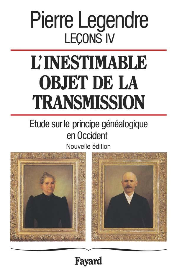 L'inestimable objet de transmission ; étude sur le principe généalogique en Occident