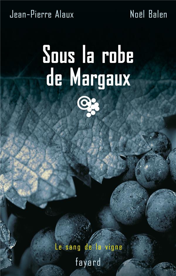 Le sang de la vigne Tome 7 ; sous la robe de Margaux