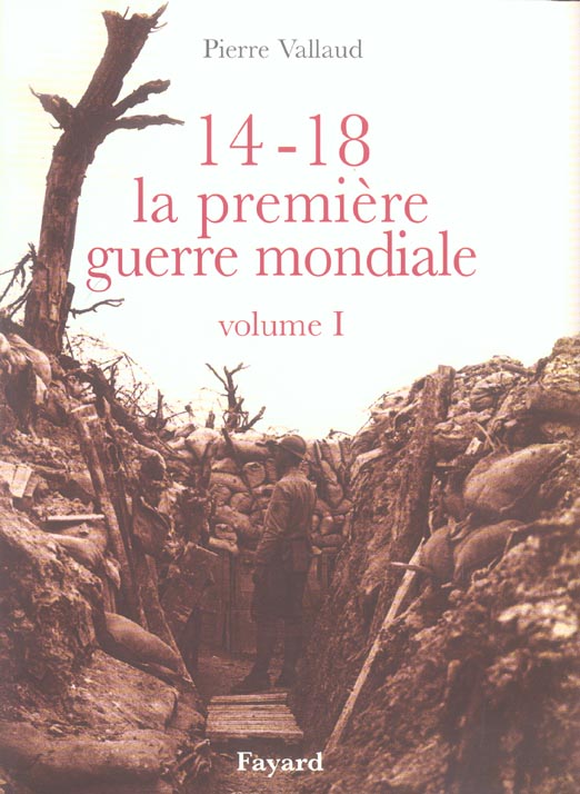 14-18, la premiere guerre mondiale, volume i