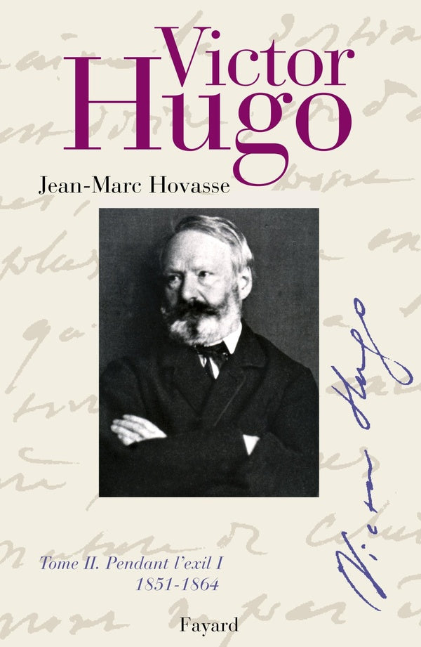 Victor Hugo Tome 2 ; pendant l'exil Tome 1 1851-1864