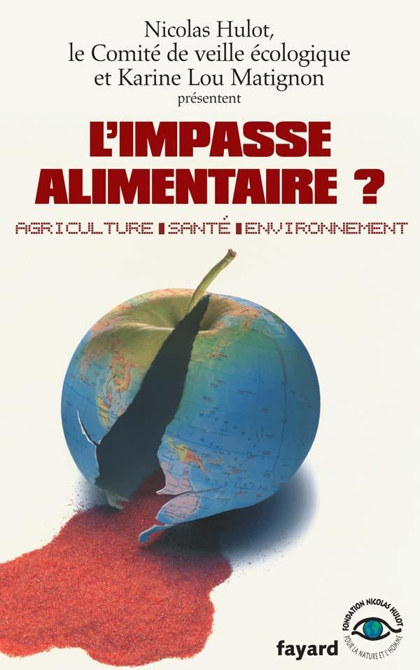 L'impasse alimentaire ? : Agriculture - Santé - Environnement