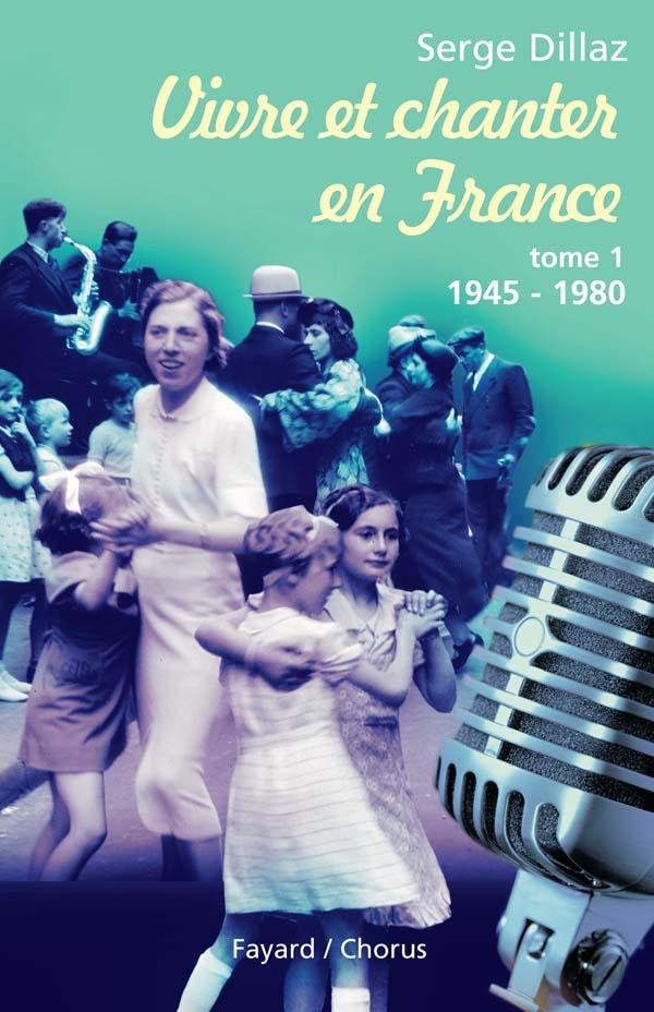 Vivre et chanter en France, tome 1 : 1945-1980