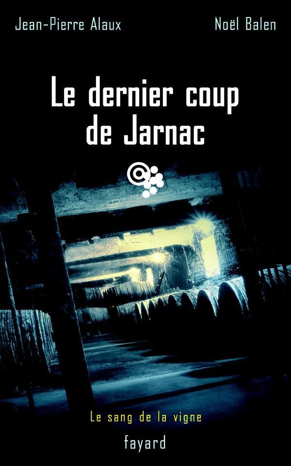Le dernier coup de Jarnac : Le sang de la vigne, tome 6