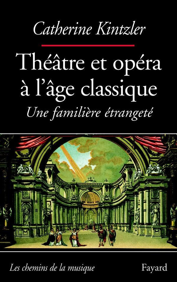 THEATRE ET OPERA A L'AGE CLASSIQUE : Une familière étrangeté