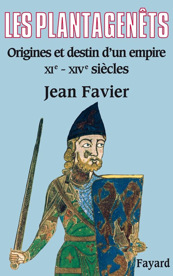 Les plantagenêts ; origines et destin d'un empire, XI-XIV siècles