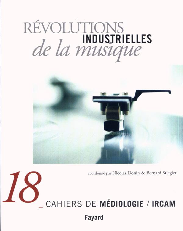 Revolutions industrielles de la musique - cahiers de mediologie, n 18