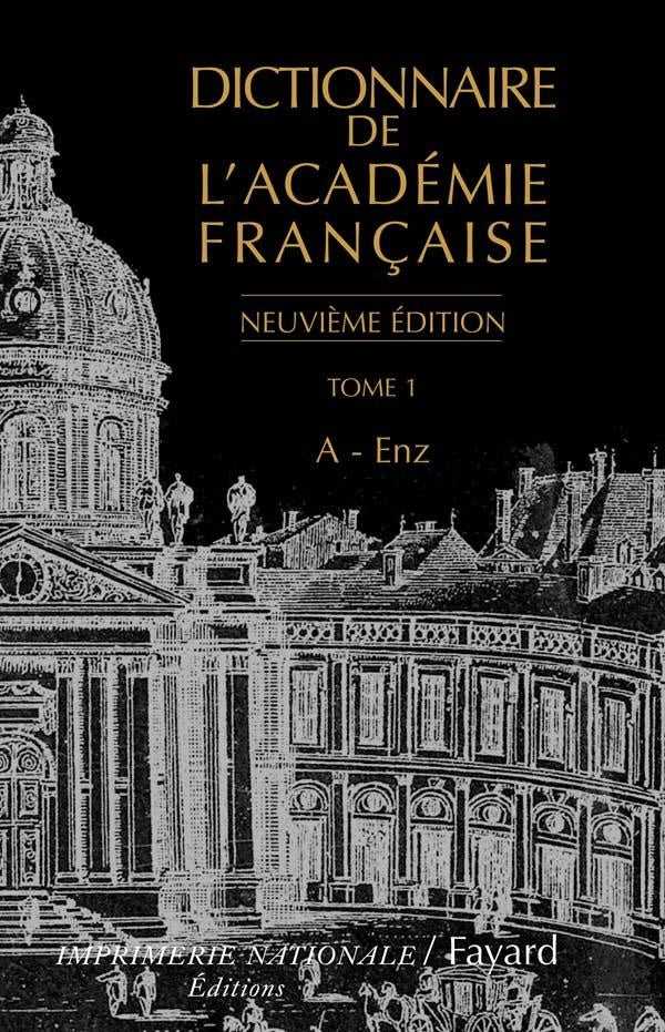 Dictionnaire de l'Académie française Tome 1 : A-Enz (9e édition)