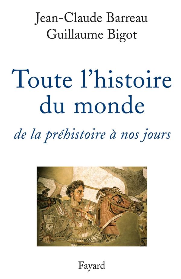 Toute l'histoire du monde ; de la préhistoire à nos jours
