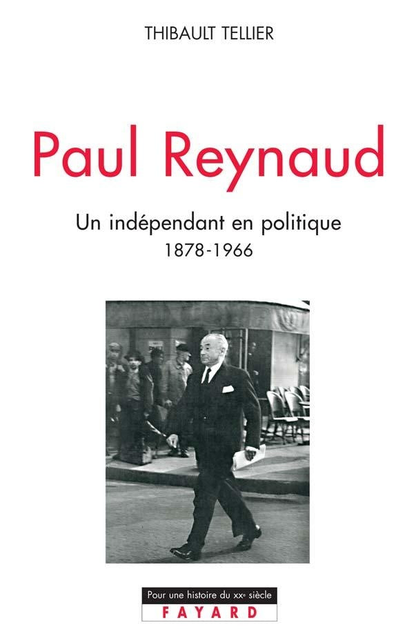 Paul Reynaud : Un indépendant en politique (1878-1966)