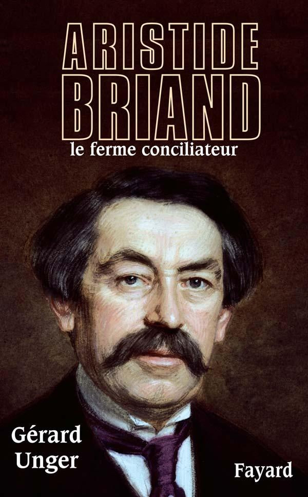 Aristide Briand : le ferme conciliateur