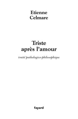 Triste apres l'amour ; traite pathologique-philosophique