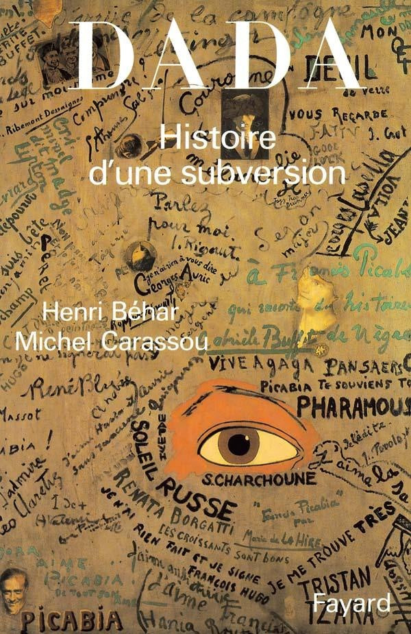 Dada : Histoire d'une subversion