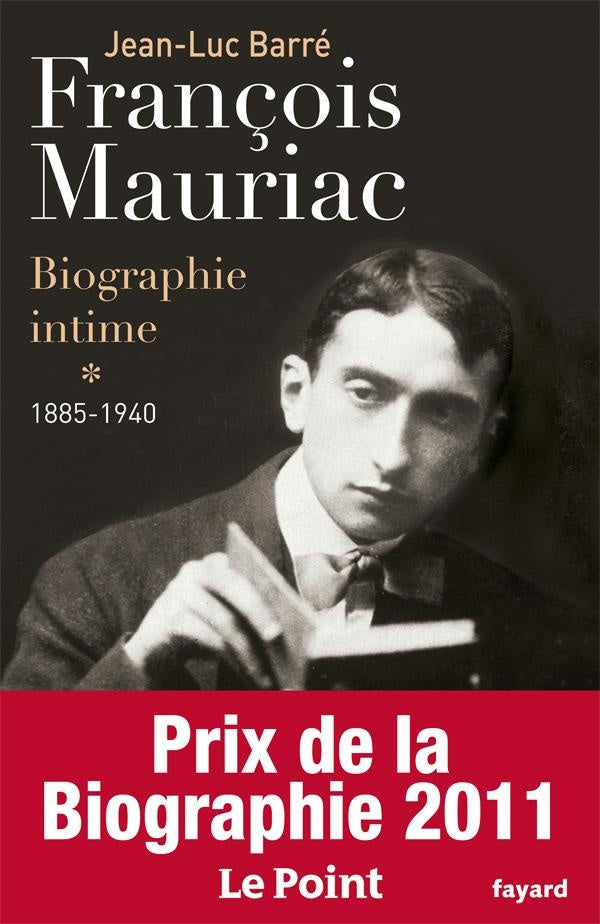 François Mauriac ; biographie intime Tome 1 (1885-1940)