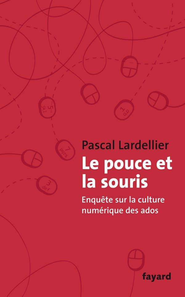 Le pouce et la souris ; enquête sur la culture numérique des ados