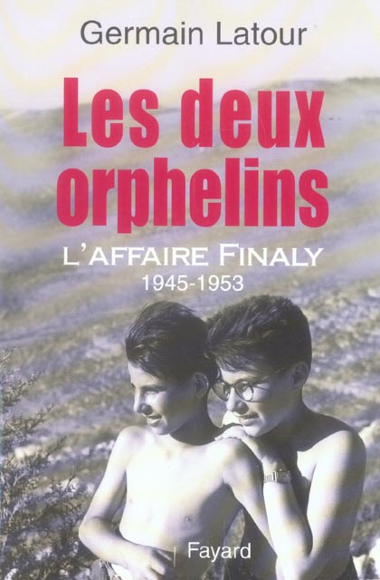 Les deux orphelins ; l'affaire finaly, 1945-1953