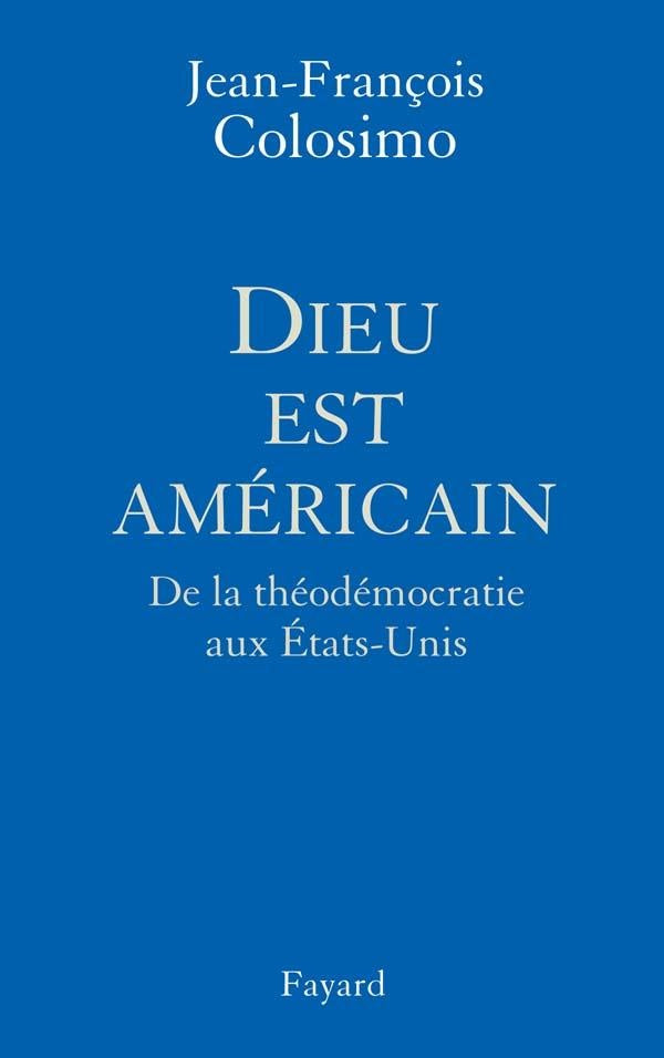 Dieu est américain ; de la théodémocratie aux Etats-Unis