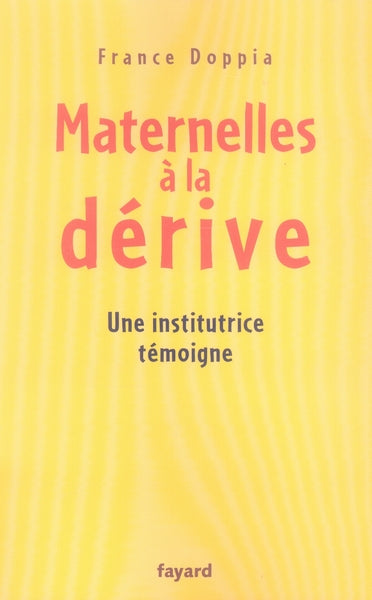 Maternelles à la dérive ; une institutrice témoigne