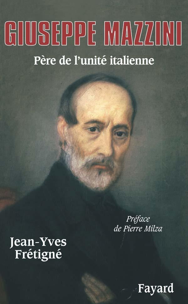 Giuseppe Mazzini ; père de l'unité italienne