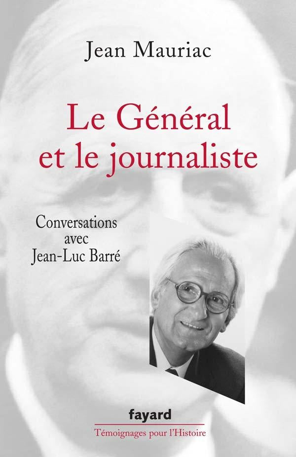 Le Général et le journaliste : Conversations avec Jean-Luc Barré