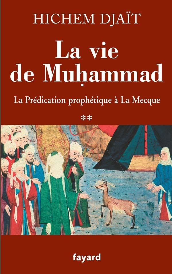 La vie de Muhammad ; la prédiction prophétique à la Mecque