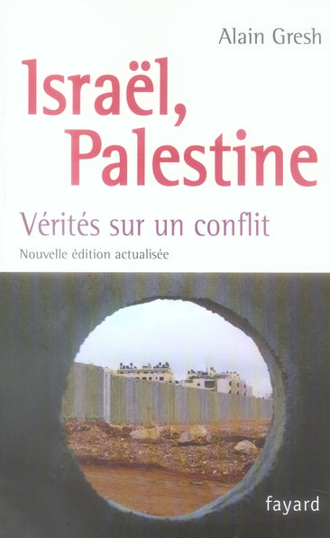 Israël, Palestine ; vérités sur un conflit (édition 2007)