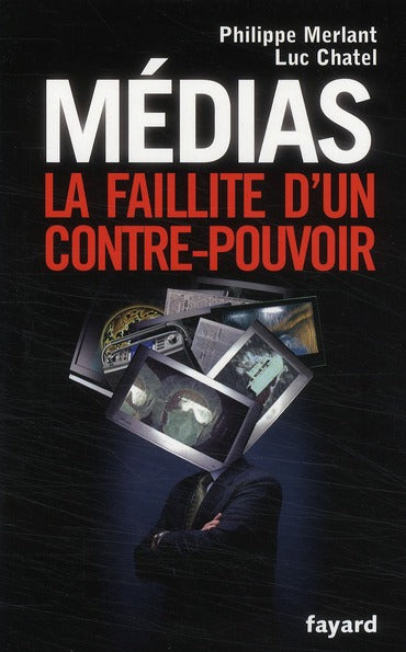 Médias ; la faillite d'un contre-pouvoir