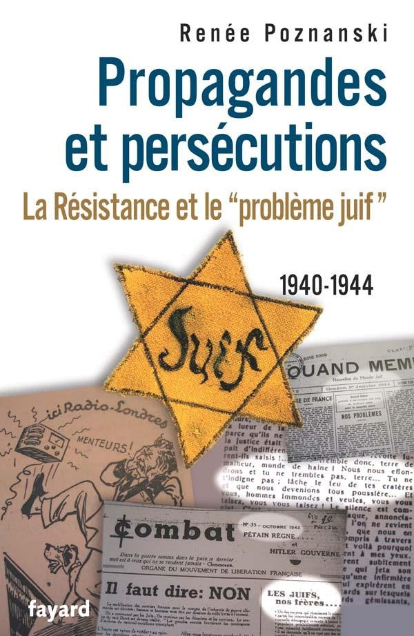 Propagande et persécution ; la résistance et le "problème juif" ; 1940-1944