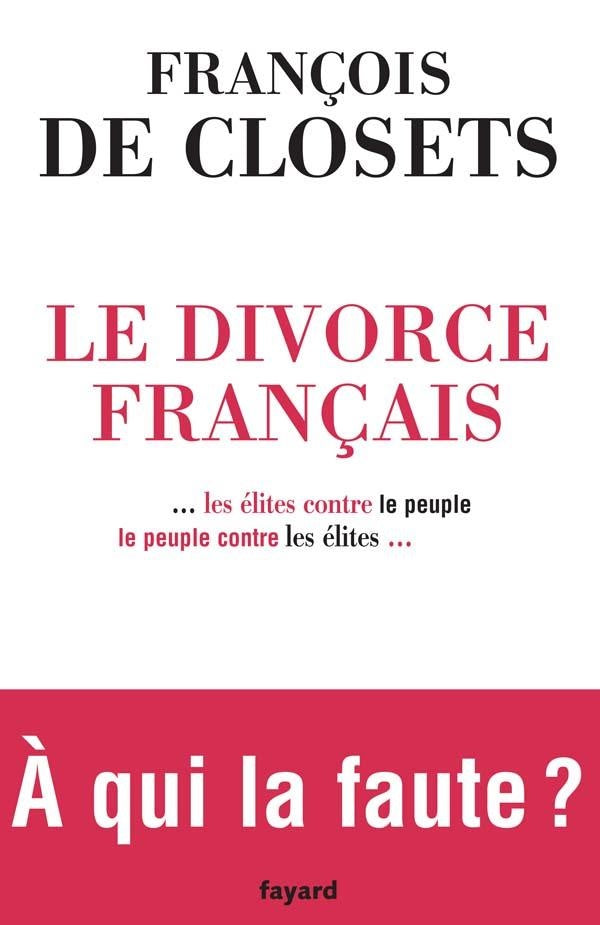 Le Divorce français : ...les élites contre le peuple, le peuple contre les élites...