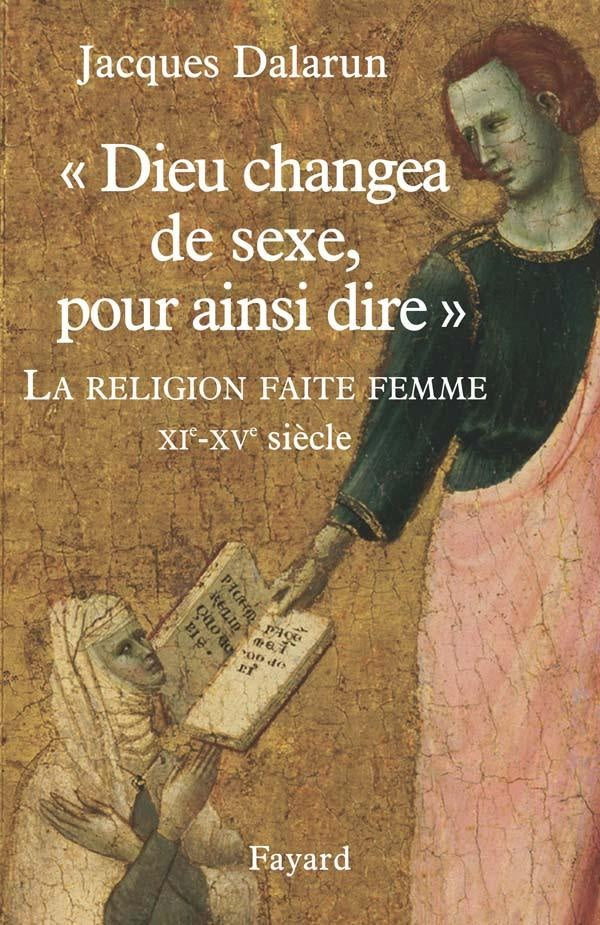 "dieu changea de sexe, pour ainsi dire" ; la religion faite femme XI-XV siècle