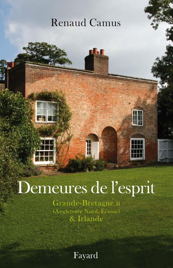 Demeures de l'esprit ; Grande-Bretagne Tome 2 ; Angleterre Nord, Ecosse et Irlande