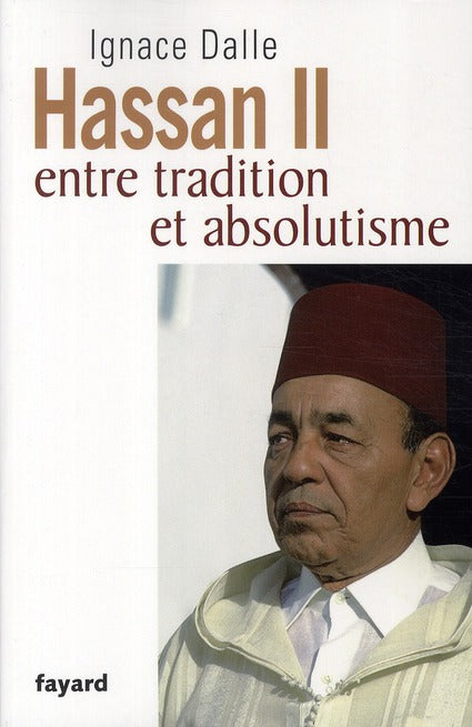 Hassan II, entre tradition et absolutisme