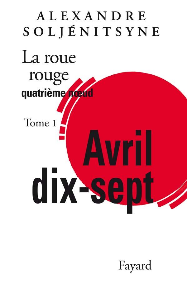 La roue rouge quatrième noeud Tome 1 ; Avril dix-sept