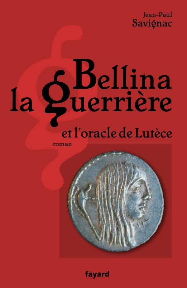 Bellina la guerrière ; et l'oracle de Lutèce