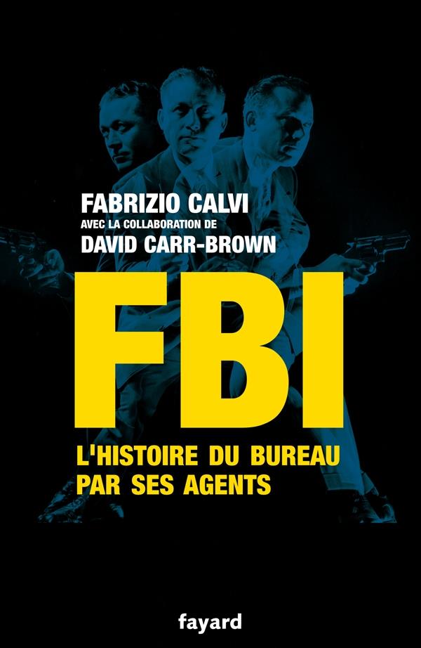 FBI ; l'histoire du bureau par ses agents