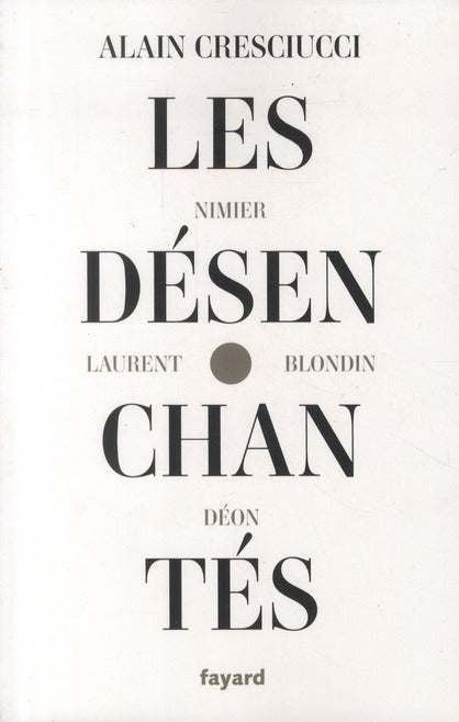 Les désenchantés ; Nimier, Laurent, Blondin, Déon